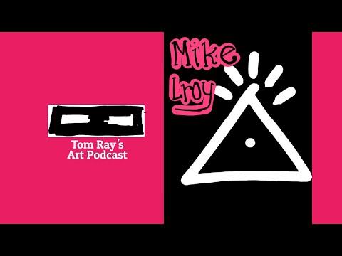 Mike Lroy: Murals, Spray Paint & Digital Media - S06E11 Tom Ray's Art Podcast