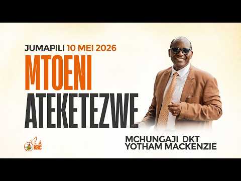MTOENI ATEKETEZWE   MCHUNGAJI DKT YOTHAM MACKENZIE