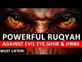 Powerful Ruqyah DUA Against Bad Evil Eye, Black magic Sihir, Jinns,  & Jealousy