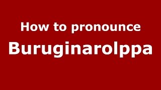 How to pronounce Buruginarolppa