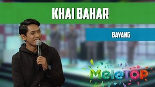 Khai Bahar - Bayang -  Persembahan LIVE MeleTOP Episod 219 [10.1.2017]