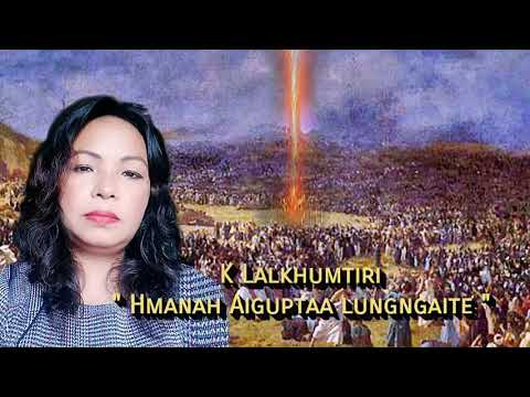 K Lalkhumtiri - Hmanah Aiguptaa lungngaite (Photo Video)