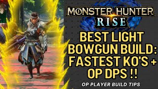 Monster Hunter Rise Light Bowgun Best Build Guide: FASTEST KOs ! MHR Best Light Bowgun