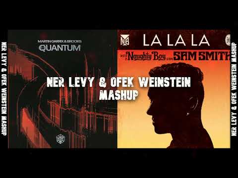 Martin Garrix, Brooks, Sam Smith - Quantum X La La La ( Ner Levy & Ofek Weinstein Extended Mashup )
