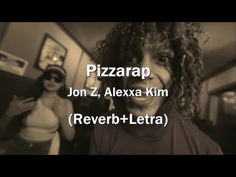 Pizza Rap (Reverb+Letra)-Jon Z, Alexxa Kim, Duran The Coach
