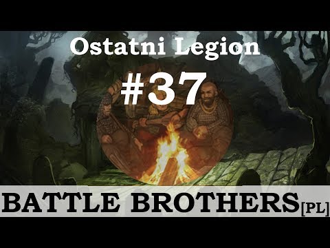 Battle Brothers (PL), Ostatni Legion, cz.37 - męcząca walka na bagnach.