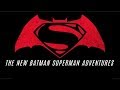 THE NEW BATMAN SUPERMAN ADVENTURES INTRO [LIVE ACTION]