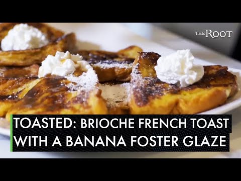 Toasted: Brioche French Toast with a Bananas Foster Glaze | Chef Rasheeda McCallum