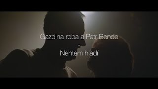 Video Gazdina roba a Petr Bende – Nehtem hladí (official video)