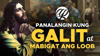 Panalangin Kung Galit at Mabigat ang Loob • Tagalog Prayer