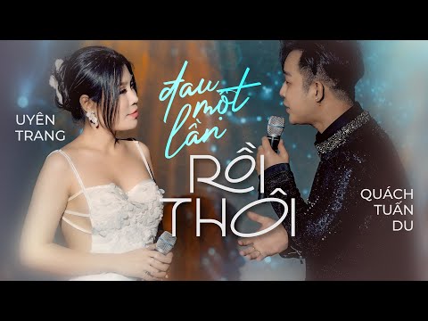 Đau Một Lần Rồi Thôi - Uyên Trang, Quách Tuấn Du live at Mây Saigon