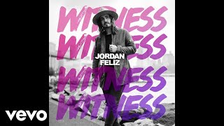 Jordan Feliz - Witness (Audio)