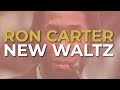 Ron Carter - New Waltz (Official Audio)
