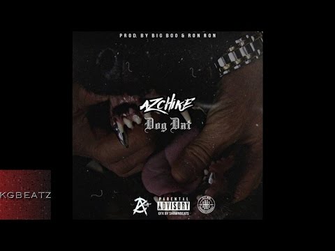 AzChike - Dog Dat [Prod. By Big Boo, Ron-Ron] [New 2016]