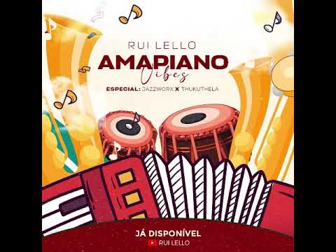 Amapiano Vibes - Rui Lello (Especial: Jazzworx & Thukuthela)