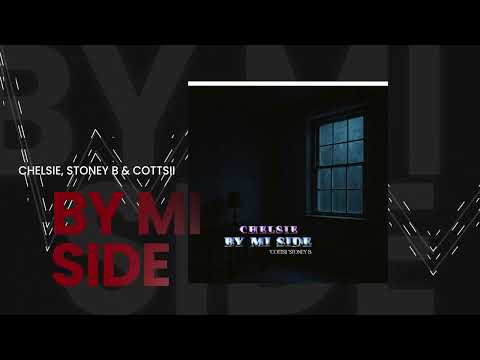 Chelsie - By Mi Side Ft. Cottsii & Stoney B (Official Audio)