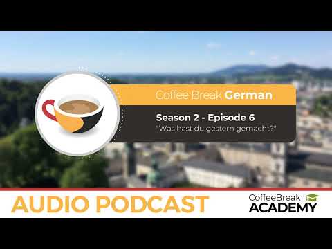 When to use the perfect tense in German | Coffee Break German Podcast S2E06