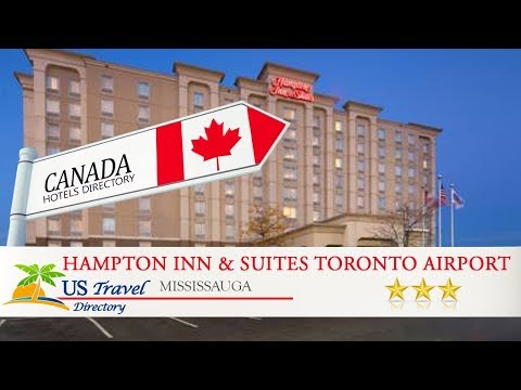 Hampton Inn & Suites Toronto Airport Ontario - Mississauga Hotels, Canada