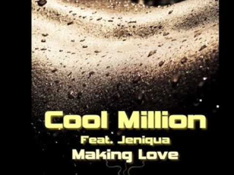 MAKING LOVE (Sed II Soul Mix) Written by Jeniqua & music prod'n Cool Million
