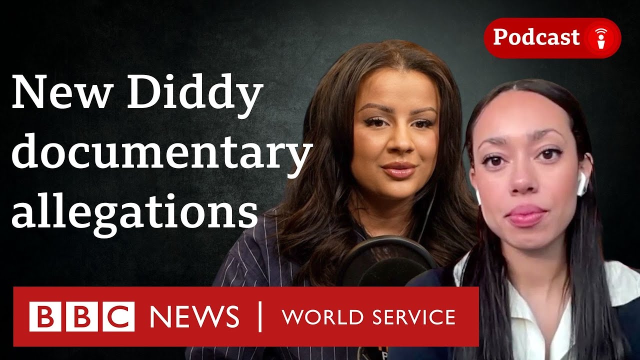 Examining allegations from a new documentary about Diddy - Diddy on Trial podcast, BBC World Service