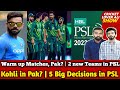 ICC Update WC Schedule & Warm up Matches, Pak? | 5 Big Decisions in PSL | Kohli & Rohit Support Pak