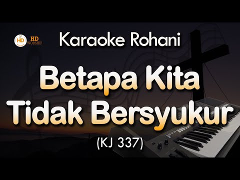 BETAPA KITA TIDAK BERSYUKUR Karaoke | KJ 337