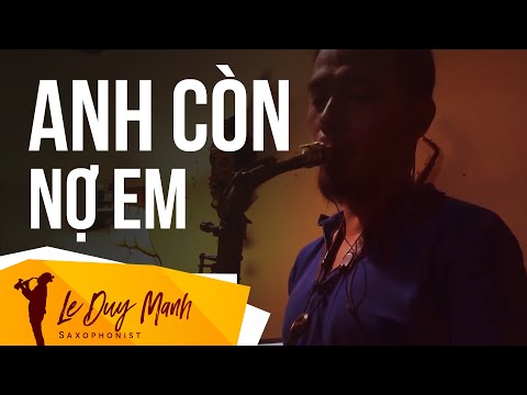 Anh Còn Nợ Em - Saxophone by Le Duy Manh