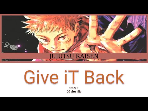 Jujutsu Kaisen Ending 2__Give it Back By :: Cö shu Nie (呪術廻戦) - ANIME Lyrics