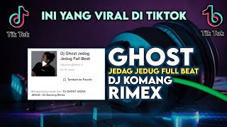 Download lagu Dj Ghost Jedag Jedug Full Beat Viral Tiktok Terbaru 2022 Dj Komang Rimex | Dj Ghost Full Beat Viral mp3