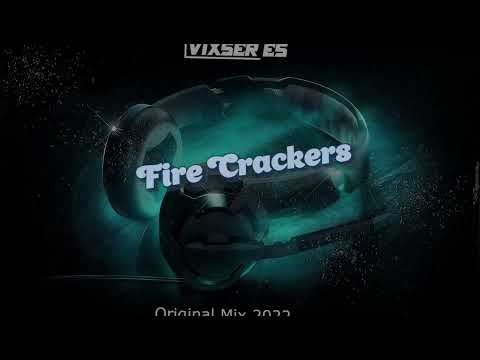 VixseR ES  - Fire Crackers (Original Mix) 2022