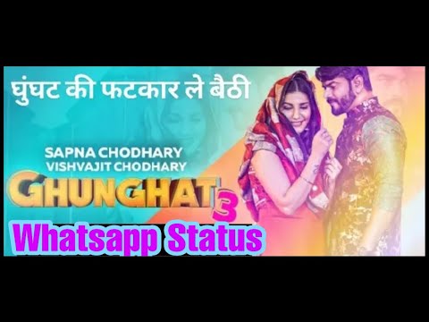 SAPNA CHOUDHARY GHUNGHAT 3 VISHVAJIT CHOUDHARY WHATSAPP STATUS SONG LATEST HARYANVI SONG 2019