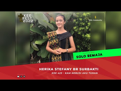 KEE 423 Kam Nebusi aku Tuhan | Herika Stefany Br Surbakti | KEE FEST 2022 | SOLO REMAJA