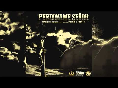 Pacho y Cirilo Ft. Syko Sr. Ramos - Perdoname Señor