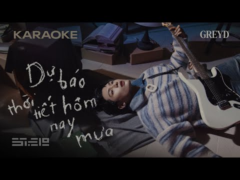 [KARAOKE] dự báo thời tiết hôm nay mưa - GREY D | Instrumental/ Beat Gốc (Tone Nam)