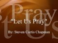 Let Us Pray - Steven Curtis Chapman (lyric video)