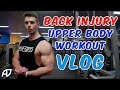 BACK INJURY VLOG | UPPER BODY WORKOUT