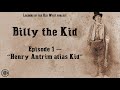 LEGENDS OF THE OLD WEST | Billy the Kid Ep1: “Henry Antrim alias Kid”
