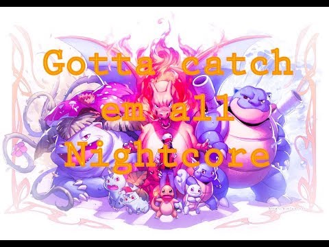 Pokémon- gotta catch em all nightcore