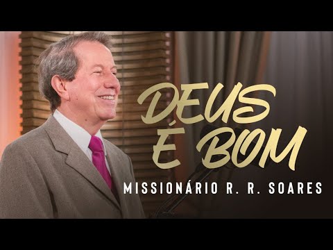 Deus É Bom - R.R. Soares