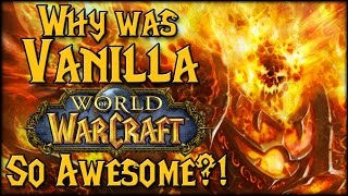 Why Was Vanilla WoW So Awesome?