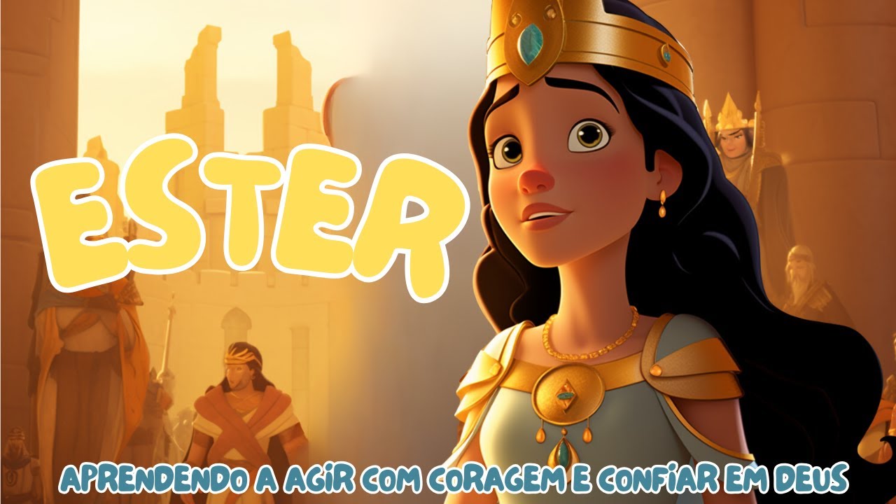 A História de  Ester | Aprendendo a Agir com Coragem e Confiar em Deus.