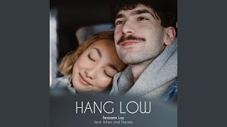 Hang Low (feat. Ashes &amp; Dreams)