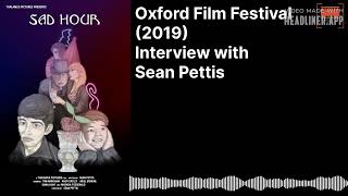 (Oxford Film Festival 2019) Interview with Sean Pettis - SAD HOUR