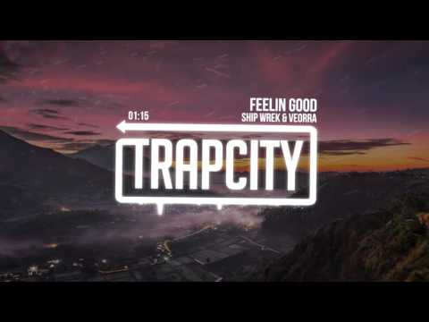 Ship Wrek – Feelin Good