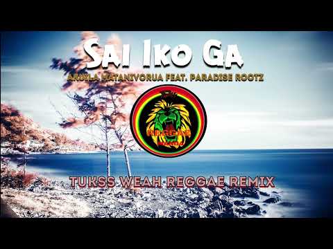 "Sai Iko Ga" - Akuila Matanivorua feat. Paradise Rootz (Tukss Weah Reggae Remix) 2022