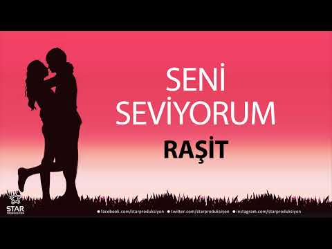 Seni Seviyorum RAŞİT - İsme Özel Aşk Şarkısı