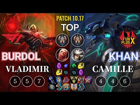 T1 Burdol Vladimir vs FPX Khan Camille Top - KR Patch 10.17
