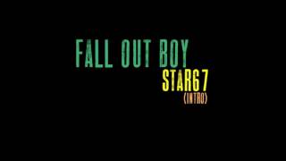 Fall Out Boy   &#39;Star 67&#39;Intro AUDIO