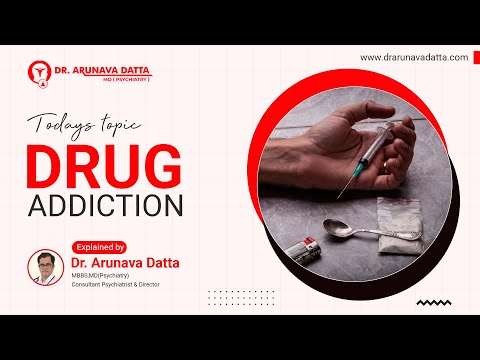 Drug Addiction- Dr. Arunava Datta