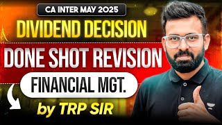 Dividend Decision | Done Shot Revision for CA Inter May'25 FM | CA Rahul Panchal (TRP Sir)